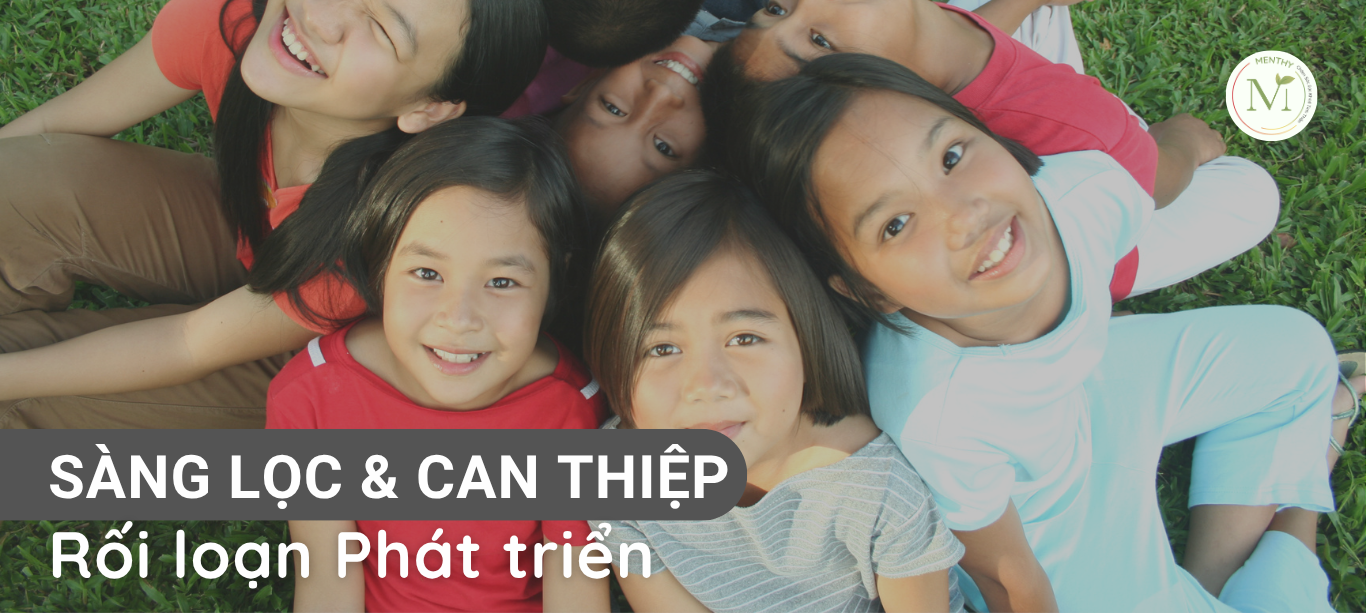 Sàng lọc - Can thiệp các Rối loạn Phát triển